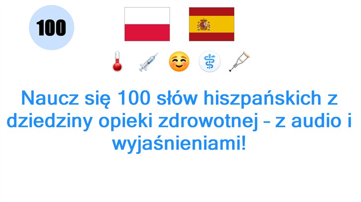 Naucz się 100 słów hiszpańskich z dziedziny opieki zdrowotnej – z audio i wyjaśnieniami!